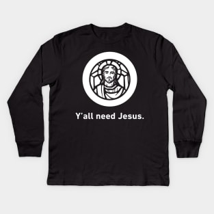 Y'all Need Jesus | Christian Icon Kids Long Sleeve T-Shirt